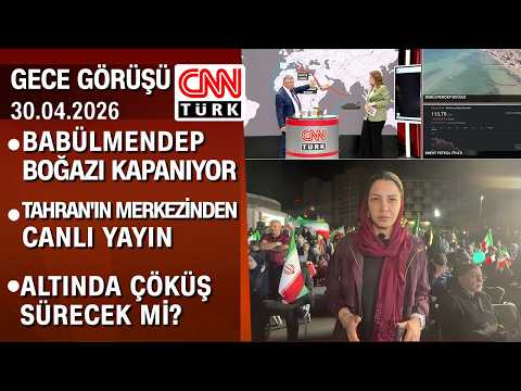 Babülmendep kapanıyor | Tahran'da son durum | Altında fiyatlarında çöküş - Gece Görüşü 30.04.2026