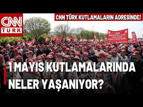CNN TÜRK Ekipleri 1 Mayıs Duraklarında! 1 Mayıs Alanlarında Neler Yaşanıyor?