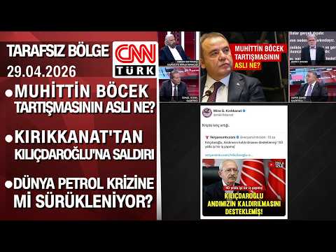 Muhittin Böcek tartışmasının aslı | Kırıkkanat'tan Kılıçdaroğlu'na saldırı -TarafsızBölge 29.04.2026