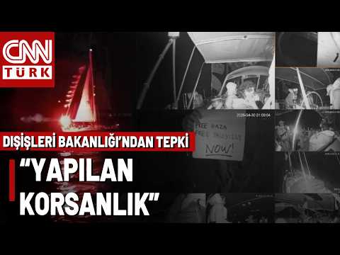 SON DAKİKA🚨İsrail Bazı Teknelerle İletişimi Kesti! Dışişleri Bakanlığı: Yapılan Saldırı Korsanlıktır