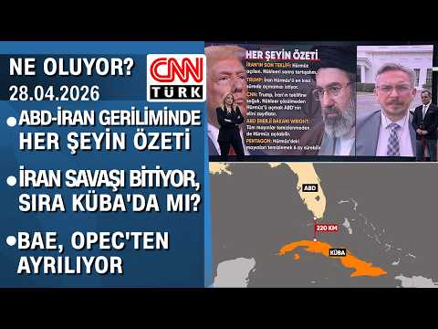 ABD-İran geriliminde her şeyin özeti | İran savaşı bitiyor, sıra Küba'da mı? Ne Oluyor? 28.04.2026