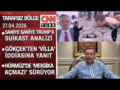 Saniye saniye Trump'a suikast analizi |Gökçek'ten Özel'in iddialarına yanıt-TarafsızBölge 27.04.2026