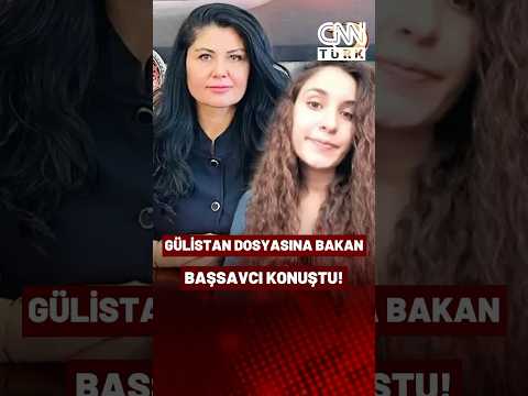 Gülistan Dosyasına Bakan Başsavcı: Kırılma Anı Telefon Sinyaliydi!