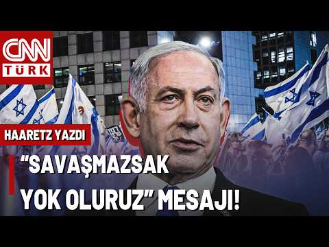 İsrail'de Halk Ateşkesi İstemiyor! Haaretz Yazdı: "Netanyahu Savaş Duygusunu Körüklüyor"