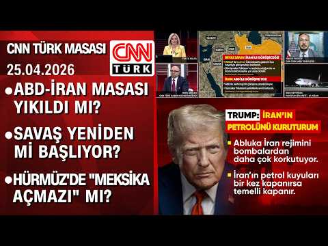 ABD-İran masası yıkıldı mı? Savaş yeniden mi başlıyor? - CNN TÜRK Masası 25.04.2026 Cumartesi