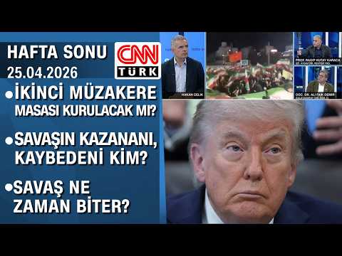 ABD-İran müzakere masasına oturacak mı? Savaş ne zaman biter? - Hafta Sonu 25.04.2026 Cumartesi