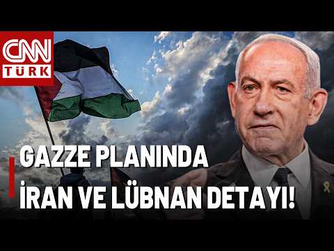 İsrail Basını Netanyahu'nun Gazze Planını Yazdı: Lübnan ve İran Detayı Dikkat Çekti!