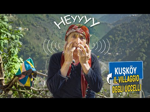 Fischiettano Invece Di Parlare Da Cinquecento Anni: Kuşköy (Il Villaggio Degli Uccelli)