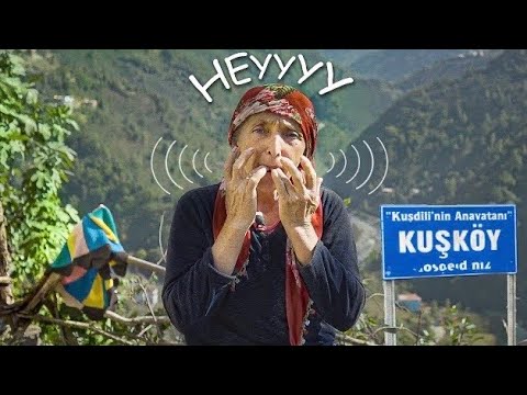 500 yıldır Türkçe konuşmak yerine ıslık çalıyorlar: KUŞKÖY
