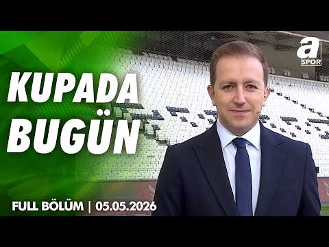 Hangi Takım Finale Daha Yakın? | Beşiktaş-Konyaspor /A Spor / Kupada Bugün Full Bölüm / 05.05.2026