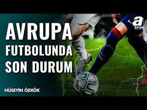 Avrupa Futbolundan SICAK GELİŞMELER! Hüseyin Özkök Son Durumu Detaylarıyla Aktardı...
