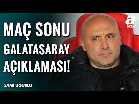 Sami Uğurlu'dan Maç Sonu Açıklama! "Galatasaray Maçından En Az 1 Puan Almak İstiyoruz"