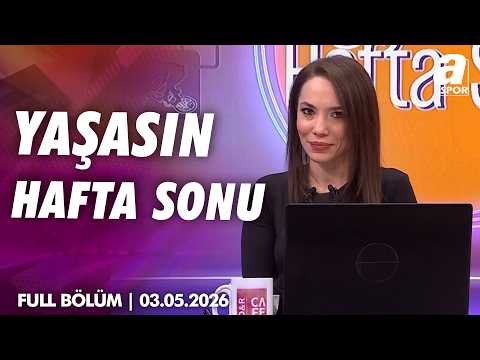 Fenerbahçe'nin Yeni Teknik Direktörü Kim Olacak? /A Spor / Yaşasın Hafta Sonu Full Bölüm /03.05.2026