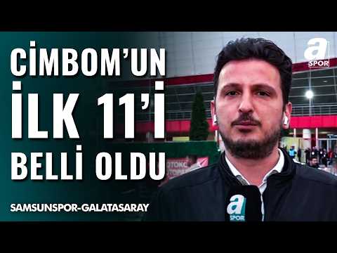 Galatasaray'ın Samsunspor Karşısındaki İlk 11'i Açıklandı! Emre Kaplan Samsun'dan Aktardı!