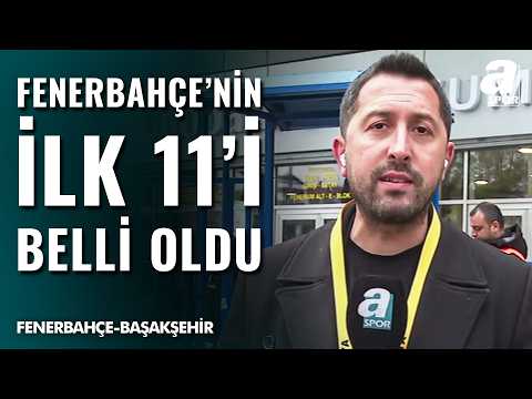 Fenerbahçe'nin Başakşehir  Karşısındaki İlk 11'i Belli Oldu! Erdem Akbaş Aktardı