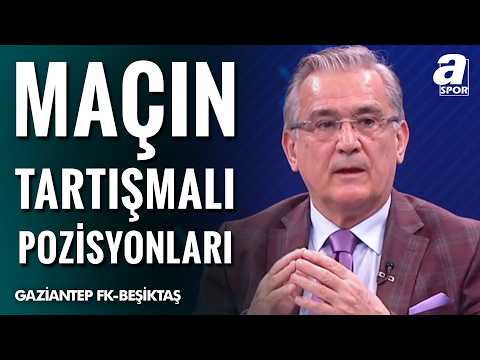 Gaziantep FK 0-2 Beşiktaş | Mustafa Çulcu Maçın Tartışmalı Pozisyonlarını Yorumladı!