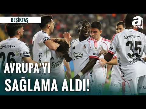 Beşiktaş Antep'te 3 Puanı Kaptı | Kartal Avrupa'yı Sağlama Aldı!