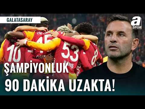 Galatasaray 26. Şampiyonluğa 90 Dakika Uzaklıkta!