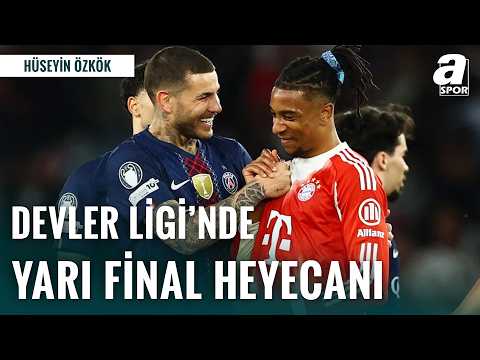 Şampiyonlar Ligi'nde Yarı Final Heyecanı Devam Ediyor! Hüseyin Özkök Karşılaşmaları Değerlendirdi!