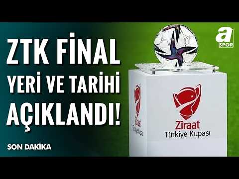 SON DAKİKA | 🏆 Ziraat Türkiye Kupası Final Yeri Ve Tarihi Açıklandı!