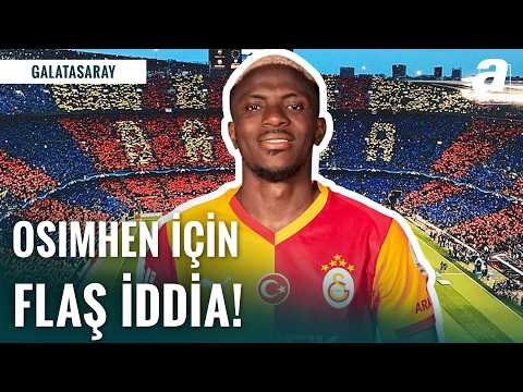 "BARCELONA, OSIMHEN İLE İLGİLENİYOR!" | Serhan Türk Flaş Transfer Gelişmesini Açıkladı!