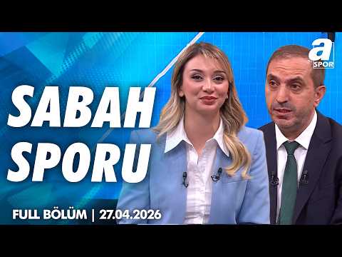 Nevzat Dindar: "Galatasaray, Türkiye'nin Bayern Münih'i..."/A Spor/Sabah Sporu Full Bölüm 27.04.2026