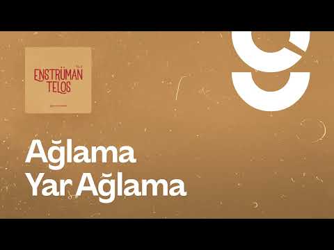Ağlama Yar Ağlama - g. Enstrümantal