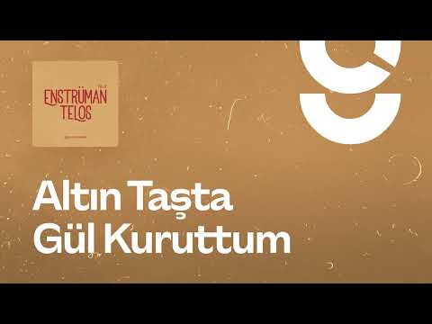Altın Taşta Gül Kuruttum - g. Enstrümantal