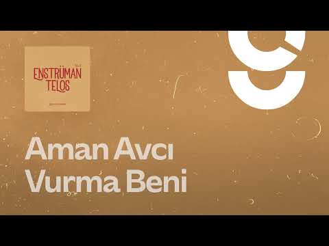 Aman Avcı Vurma Beni - g. Enstrümantal