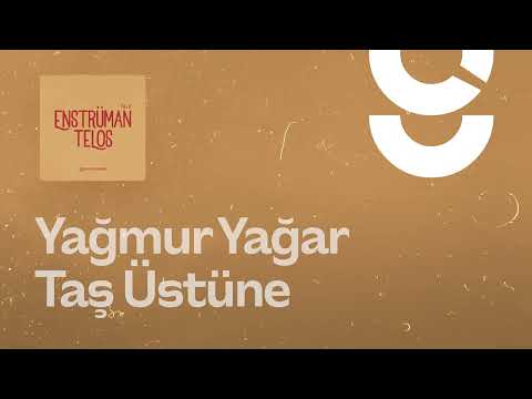 Yağmur Yağar Taş Üstüne - g. Enstrümantal