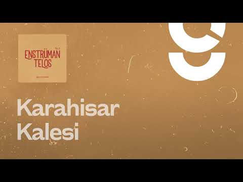Karahisar Kalesi - g. Enstrümantal