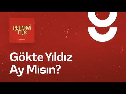 Gökte Yıldız Ay Mısın - g. Enstrümantal