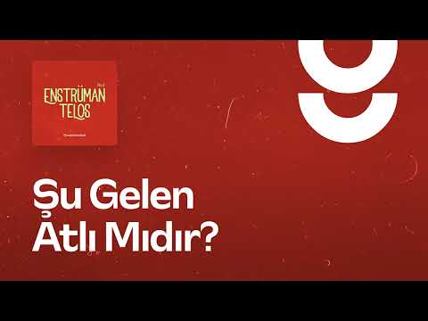 Şu Gelen Atlı Mıdır - g. Enstrümantal
