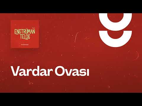 Vardar Ovası - g. Enstrümantal