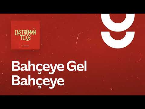 Bahçeye Gel Bahçeye - g. Enstrümantal
