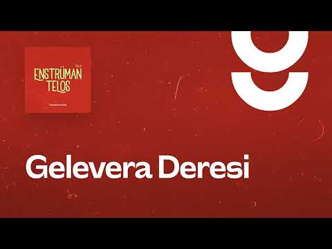 Gelevera Deresi - g. Enstrümantal