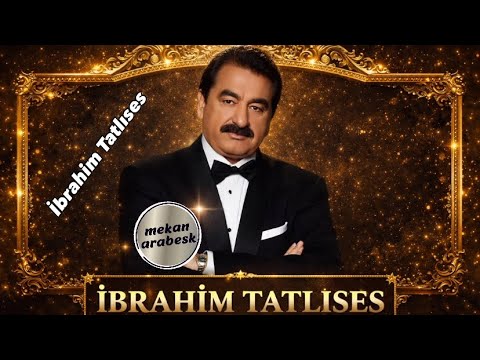 İbrahim Tatlıses  Şarkıları إبراهيم تاتليس الأغاني