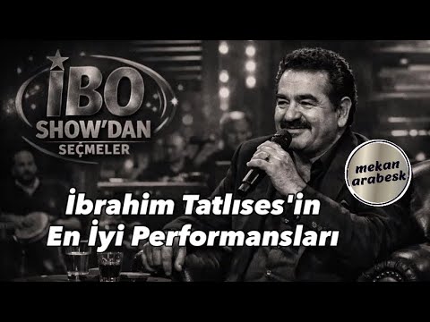 İbrahim Tatlıses'in En İyi Performansları / İbo Show Seçmeler