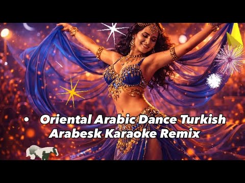 Oriental Arabic Dance | Turkish Arabesk Karaoke Remix - • الرقص العربي الشرقي