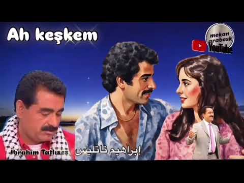 AH KEŞKEM / İBRAHİM TATLISES  / جميع اغاني الاسطوره ابراهي تاتليس القديم #ibrahimtatlıses #arabesk