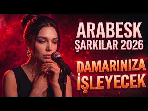DAMARINIZA İŞLEYECEK ARABESK ŞARKILAR 2026 - EN AĞIR ARABESK PART 2