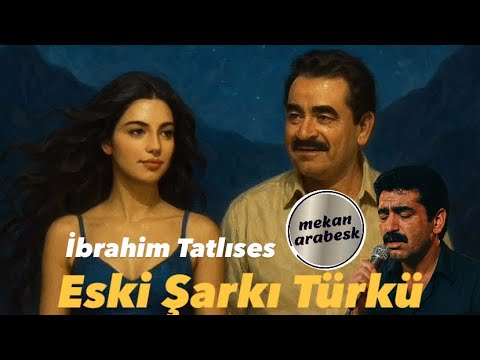 İbrahim Tatlıses Eski Arabesk Şarkılar / إبراهيم تاتلسس