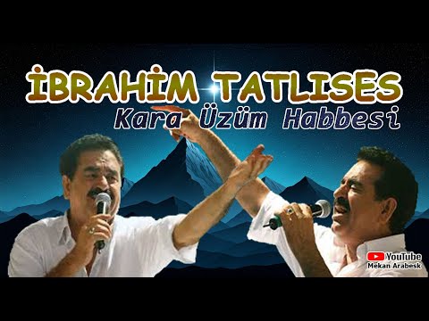 KARA ÜZÜM HABBESİ / İBRAHİM TATLISES / أغاني إبراهيم تاتلس القديمة