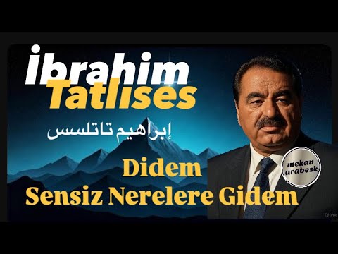 Sensiz Nerelere Gidem / İbrahim Tatlıses /  أغاني إبراهيم تاتلس القديمة