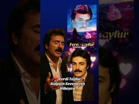 ❤️ Ferdi Tayfur – Kalpten Sevenlerin Hikayesi