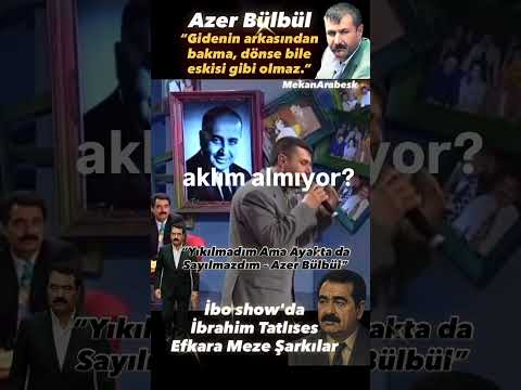 “Yıkılmadım Ama Ayakta da Sayılmazdım – Azer Bülbül” İbo show, İbrahim tatlıses /إبراهيم تاتلسس