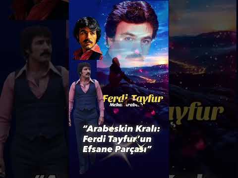 “Arabeskin Kralı: Ferdi Tayfur’un Efsane Parçası”