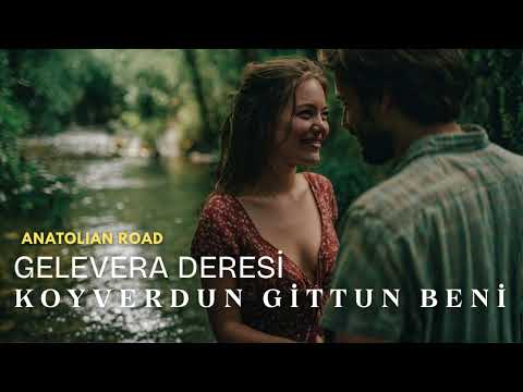 Koyverdun Gittun Beni (Gelevera Deresi) | Anatolian Road