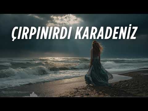 Çırpınırdı Karadeniz