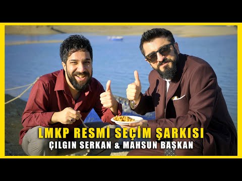 Çılgın Serkan | Tanısan Sen de Seversin | LMKP seçim şarkısı
